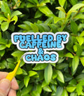 Fuelled by caffeine & Chaos die cut sticker