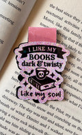 I like my books dark & twisty like my soul magnetic bookmark