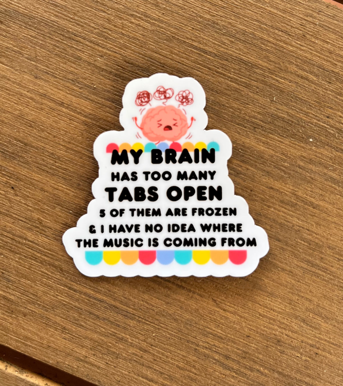 My Brain has too many tabs open die cut sticker