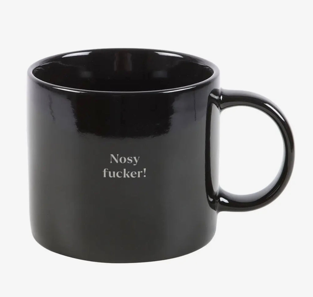 Nosy Fucker! Mug